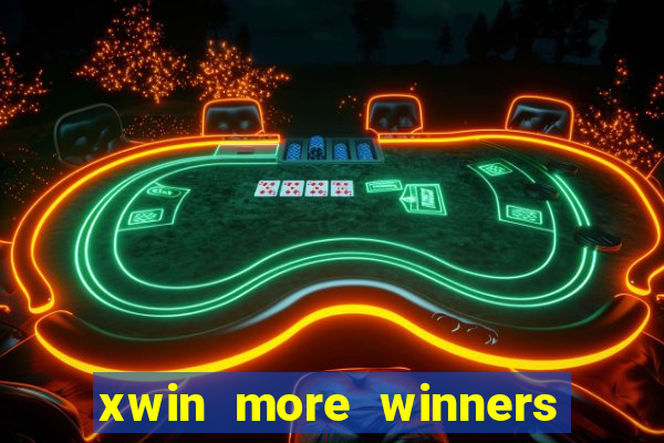 xwin more winners more fun